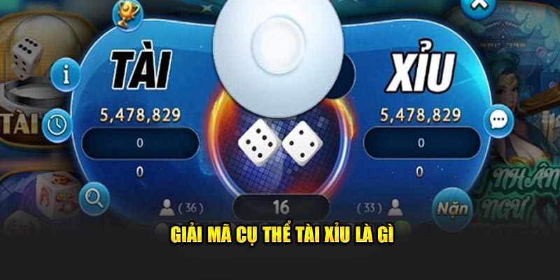 Giải mã cụ thể tài xỉu là gì