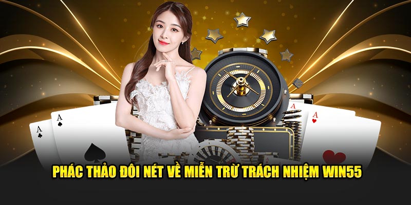 Phác thảo đôi nét về miễn trừ trách nhiệm WIN55
