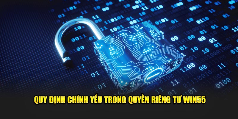 Quy định chính yếu trong quyền riêng tư WIN55