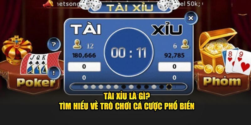 Tài Xỉu Là Gì? – Tìm Hiểu Về Trò Chơi Cá Độ Phổ Biến