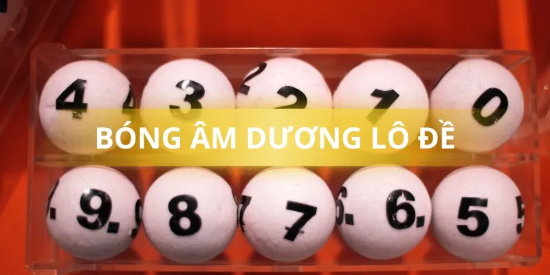 Bóng âm dương lô đề là phương pháp soi cầu lô đề phổ biến
